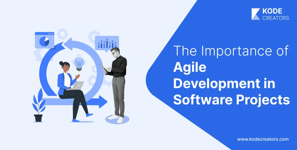 The Importance of Agile Development in Software Projects