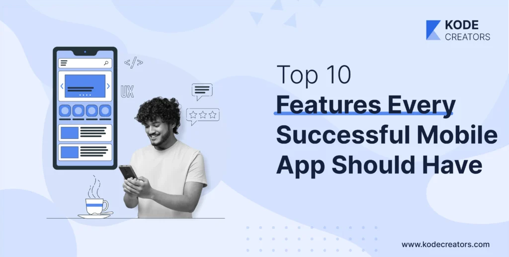 Top 10 Features Every Successful Mobile App Should Have in 2025