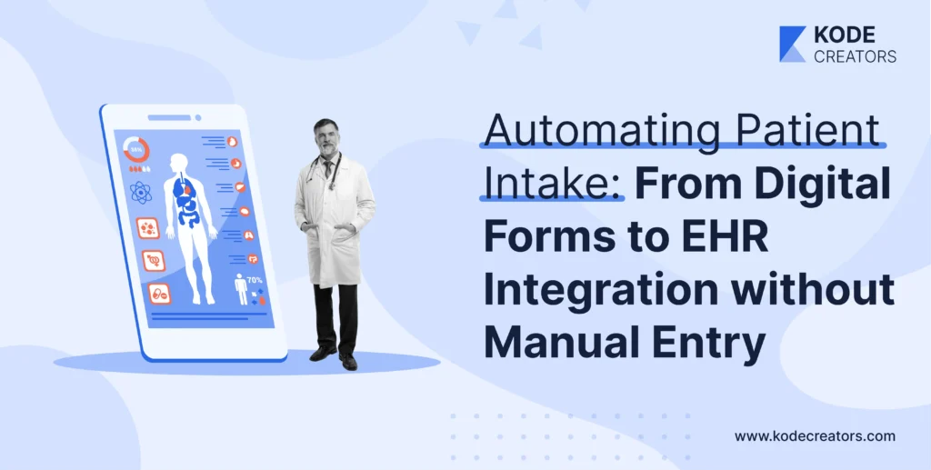 Automating Patient Intake: From Digital Forms to EHR Integration without Manual Entry